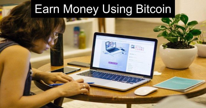Earn Money Using Bitcoin